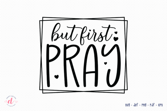But First Pray SVG - Faith SVG Review for Real Projects